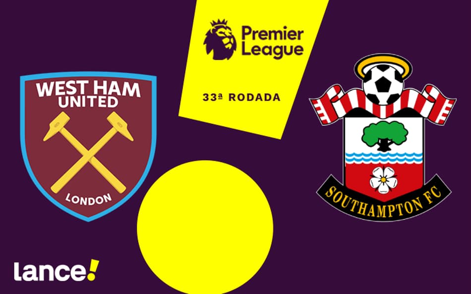 West Ham x Southampton: onde assistir, horário e prováveis escalações do jogo pela Premier League