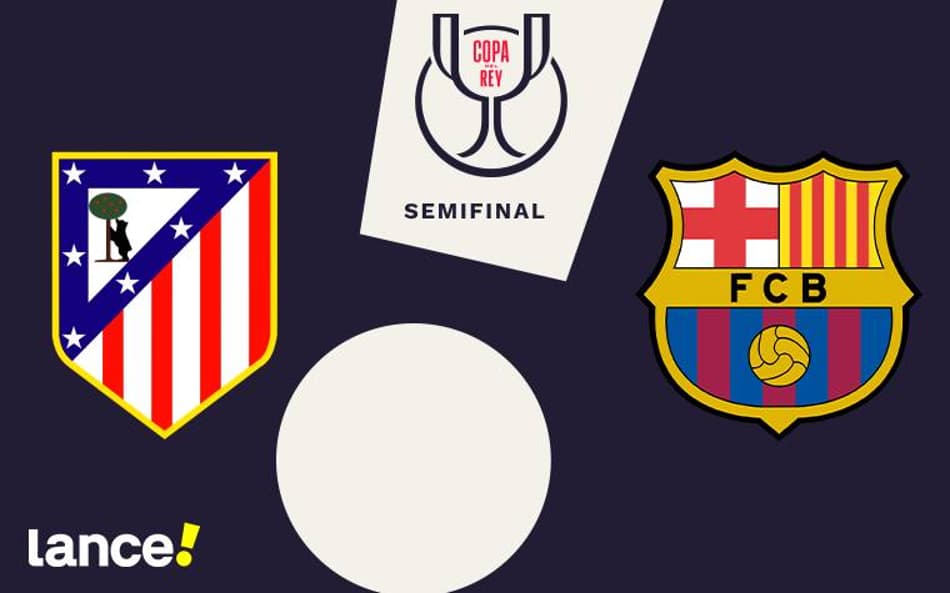 Atlético de Madrid x Barcelona: onde assistir ao vivo, horário e escalações do jogo pela Copa do Rei